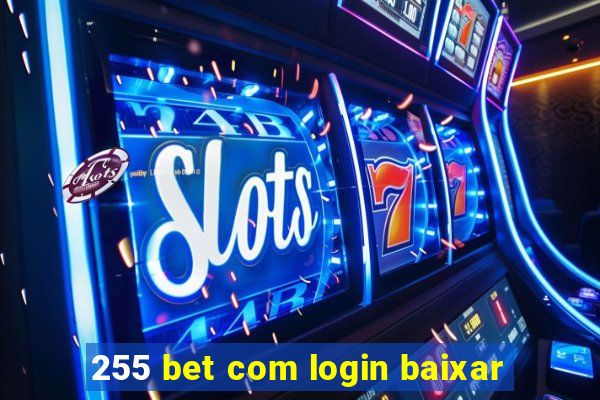 255 bet com login baixar